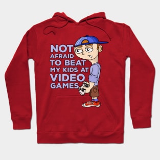 Not Afraid to Beat My Kids At Video Games Hoodie